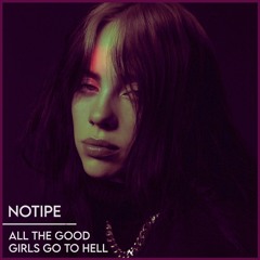 Billie Eilish - All The Good Girls Go To Hell (Notipe Bootleg)