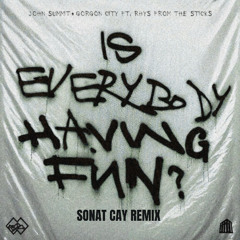 John Summit & Gorgon City - Is Everybody Having Fun? (Sonat Cay Remix)