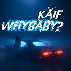 WhyBaby? - Kaif(KEIN REMIX)