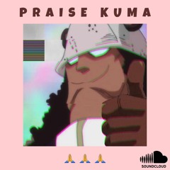 Praise Kuma 🙏