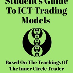 PDF read online The ICT Student?s Guide To ICT Trading Models: Based on the Teachings of the Inn
