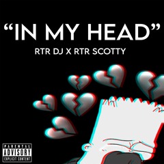 RTR DJ X RTR Scotty In My Head