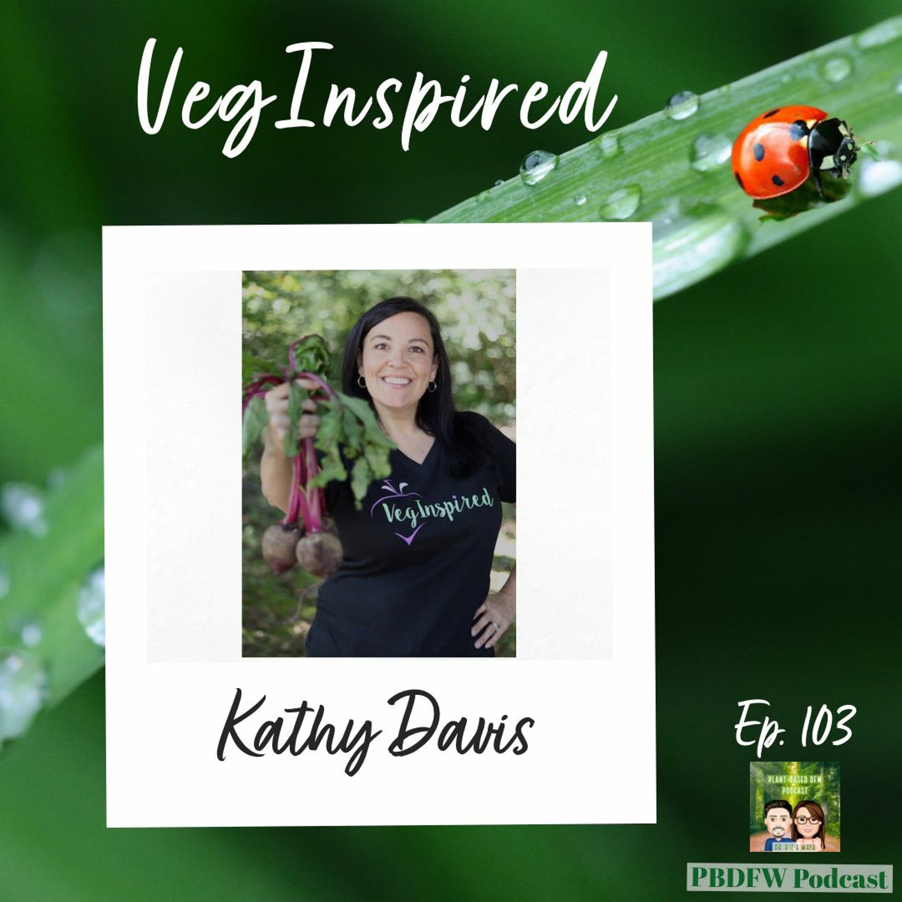 103: VegInspired Cookbook Author & Recipe Developer | Kathy Davis