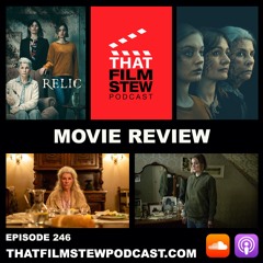 That Film Stew Ep 246 - Relic (Review)