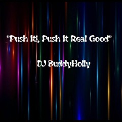 DJ BuddyHolly - "Push It!, Push It Real Good"