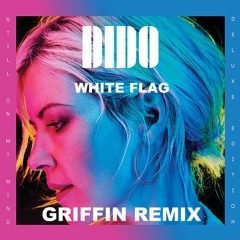 Dido - White Flag (Griffin Remix)