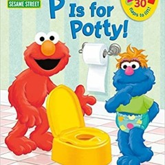 Download~ P is for Potty! Sesame Street Lift-the-Flap