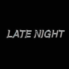 LATE NIGHT (FT. XXXNDER)