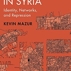[FREE] EBOOK ✔️ Revolution in Syria: Identity, Networks, and Repression (Cambridge St