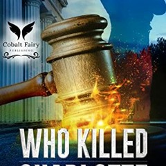 [Get] EPUB KINDLE PDF EBOOK Who Killed Charlotte?: An Everly Green Legal Thriller (Everly Green Lega