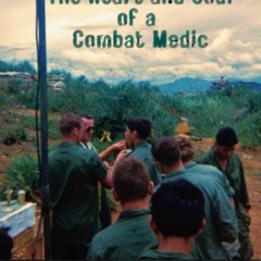 Kindle⚡online✔PDF The Heart and Soul of A Combat Medic