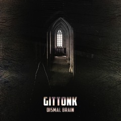 GITTONK - Dismal Brain
