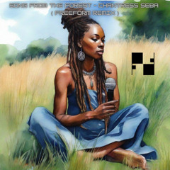 Song from the forest - Chantress Seba (FreeForm Remix)