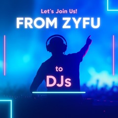 From ZYFU to DJs (Capitulo 2)