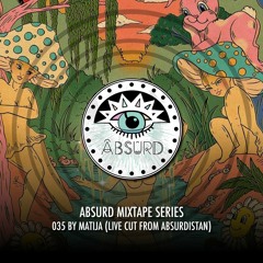 Absurd Mixtape Series 035 by Matija (Live Cut from Absurdistan)