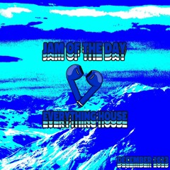 Jam of the Day | EVERYTHING HOUSE (December 2023)