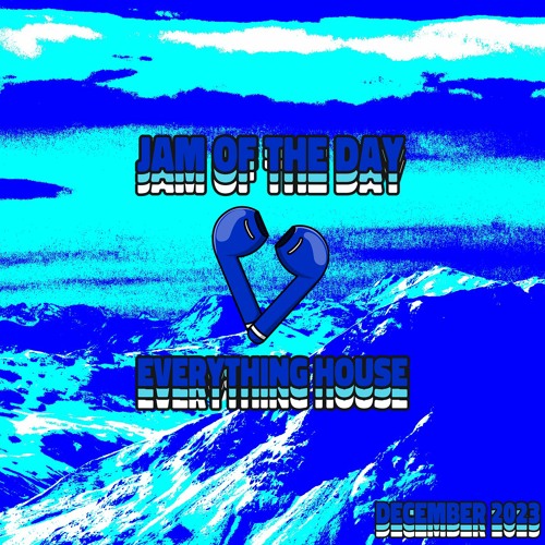 Jam of the Day | EVERYTHING HOUSE (December 2023)