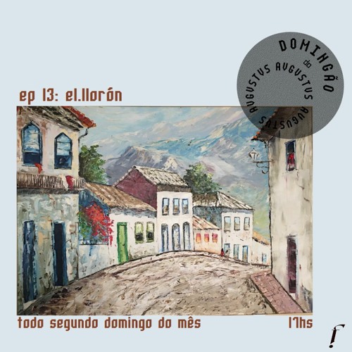 Domingão do AVGVSTVS — EP 13: el.llorón