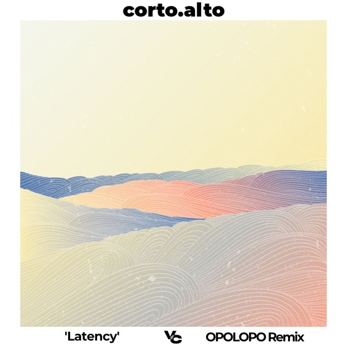 corto.alto - Latency (OPOLOPO Remix) OUT NOW