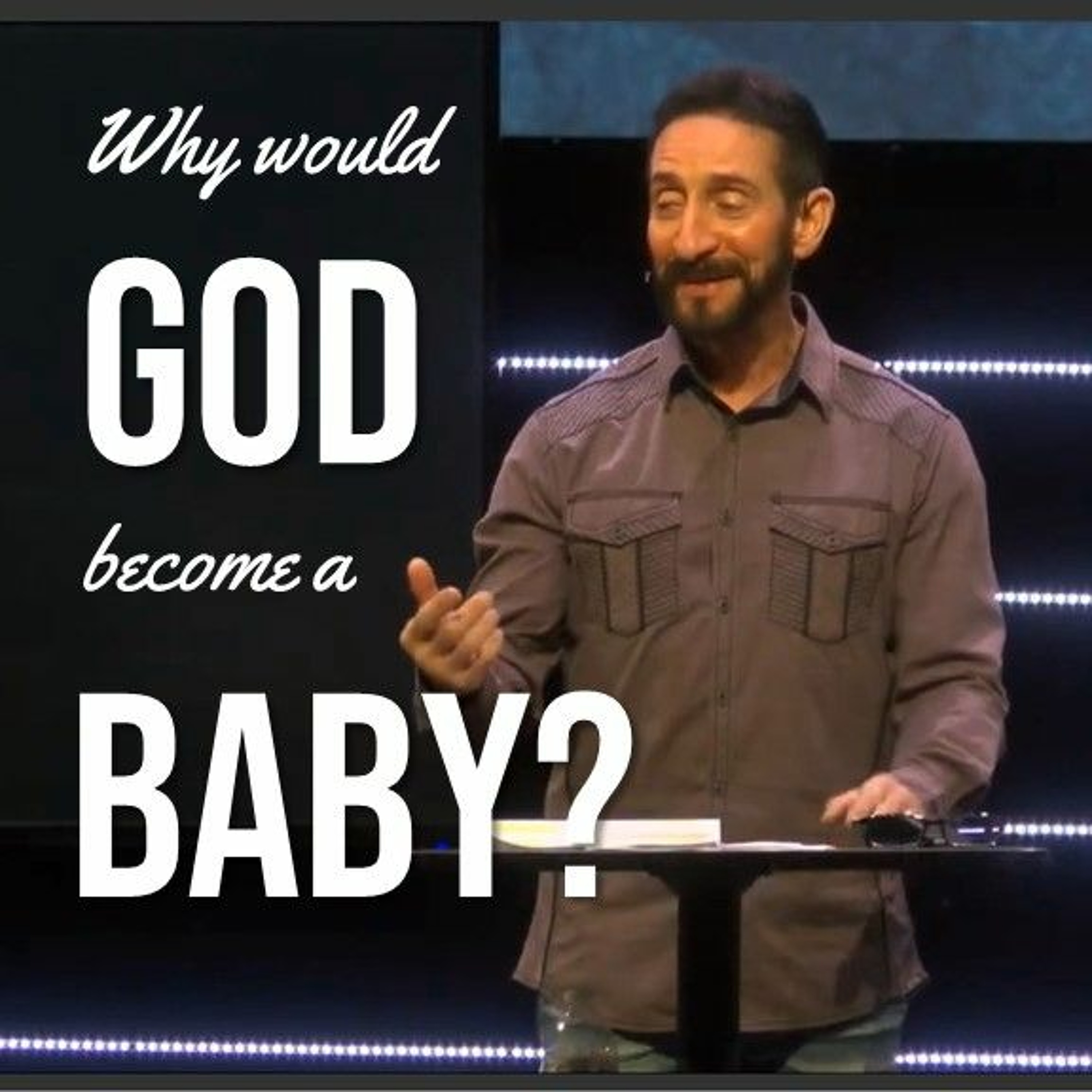 Why Would God Become a Baby / Randy Goldenberg / Dec 19th 2021 episode artwork