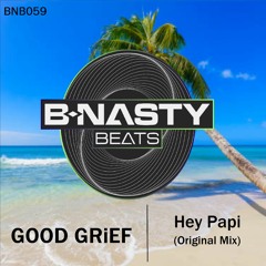 GOOD GRiEF- Hey Papi (Orginal Mix) (Preview)