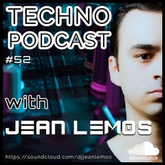 Techno Podcast #52 By Jean Lemos - Studio Mix