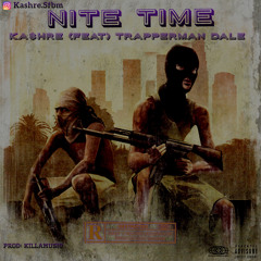 Ka$hre . feat Trapperman Dale- Nite Time (Prod. @KingDrumdummie)