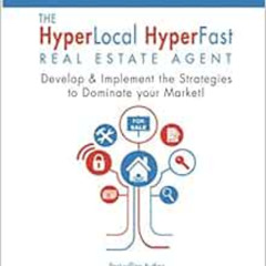 [Access] KINDLE 🎯 The HyperLocal HyperFast Real Estate Agent Companion Guide: Develo