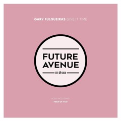 Give it time - ( Original Mix ) - [Future Avenue]