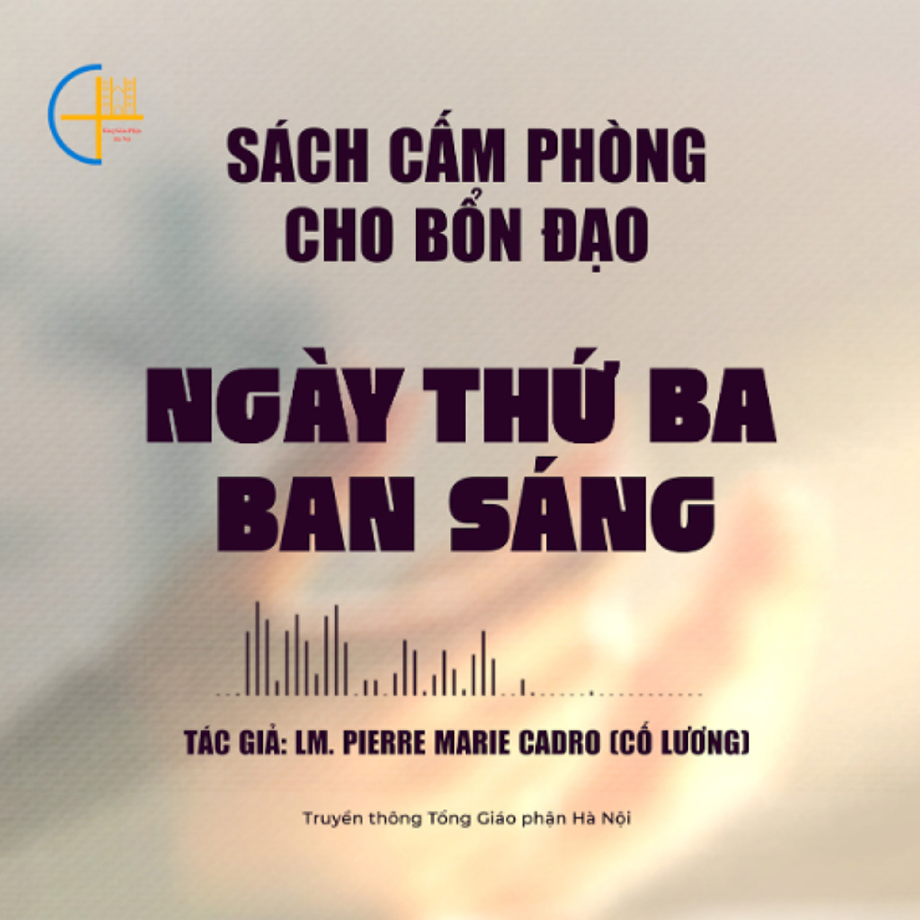 Ngày Thứ Ba - Ban Sáng || Sách cấm phòng cho bổn đạo (đủ 10 ngày)