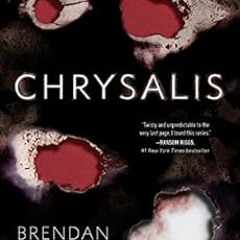 [DOWNLOAD] EPUB ✅ Chrysalis (Project Nemesis Book 3) by Brendan Reichs [KINDLE PDF EB