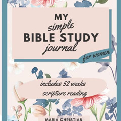 [VIEW] PDF 📫 My Simple Bible Study Journal For Women: Beginner Friendly Includes 52