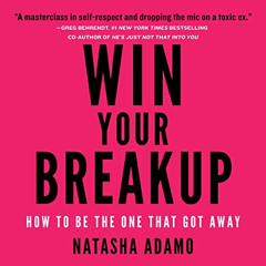 [Free] PDF 💖 Win Your Breakup: How to Be the One That Got Away by  Natasha Adamo,Nat