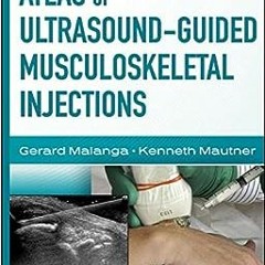 Read pdf Atlas of Ultrasound-Guided Musculoskeletal Injections (Atlas Series) by Gerard MalangaKenne