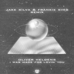 I Was Made For Lovin' You - Oliver Helden (Jake Silva & Frankie Sims Remix)