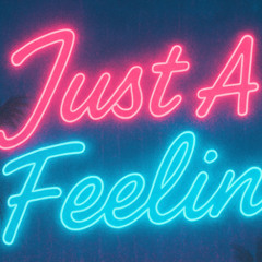 Just A Feelin'