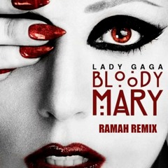 Lady Gaga - Bloody Mary (RAMAH Remix) [FREE DOWNLOAD]
