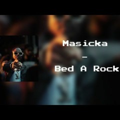 Bed A Rock (Clean Edit-1) Masicka