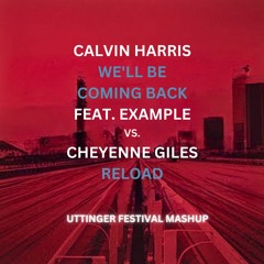 Calvin Harris feat. Example - We'll Be Coming Back Vs. RELOAD (Uttinger Festival Mashup)