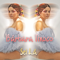 Bárbara Tinoco - Sei Lá (Remix)