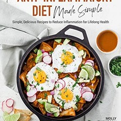 Read pdf The Anti-Inflammatory Diet Made Simple: Delicious Recipes to Reduce Inflammation for Lifelo