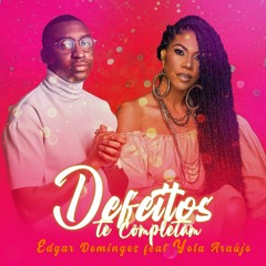 Edgar Domingos - Defeitos te Completam ft Yola Araújo