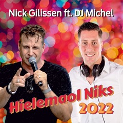 Nick Gilissen Ft. Dj Michel - Hielemaol Niks 2022 (KOPEN = GRATIS DOWNLOAD)