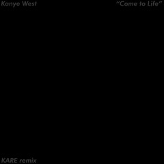 Kanye West - Come to Life (KARE Remix)