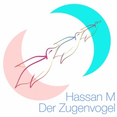 Hassan M - Der Zugenvogel