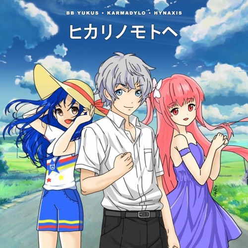 BB Yukus, Karmadylo, & Hynaxis - ヒカリノモトヘ