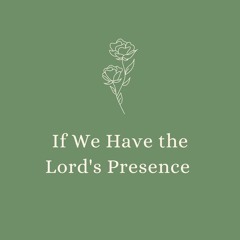 If We Have the Lord's Presence (instrumental remix, with C.H.)