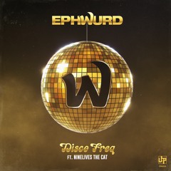 Ephwurd - Disco Freq (feat. Ninelives The Cat)