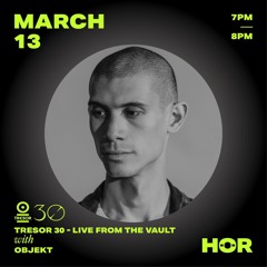 HÖR x Tresor 30 - Live from the Vault - Objekt