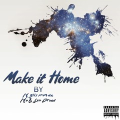 Make it Home By M3lly from da Mo & Luh Dread